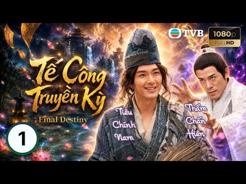Phim TVB lồng tiếng Tế Công Truyền Kỳ (Final Destiny) 1/20 | Tiêu Chính Nam, Thang Lạc Văn | 2021