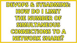 Celebrity DevOps & SysAdmins: How Do I Limit the Number of Simultaneous Connections to a Network Share? Profile