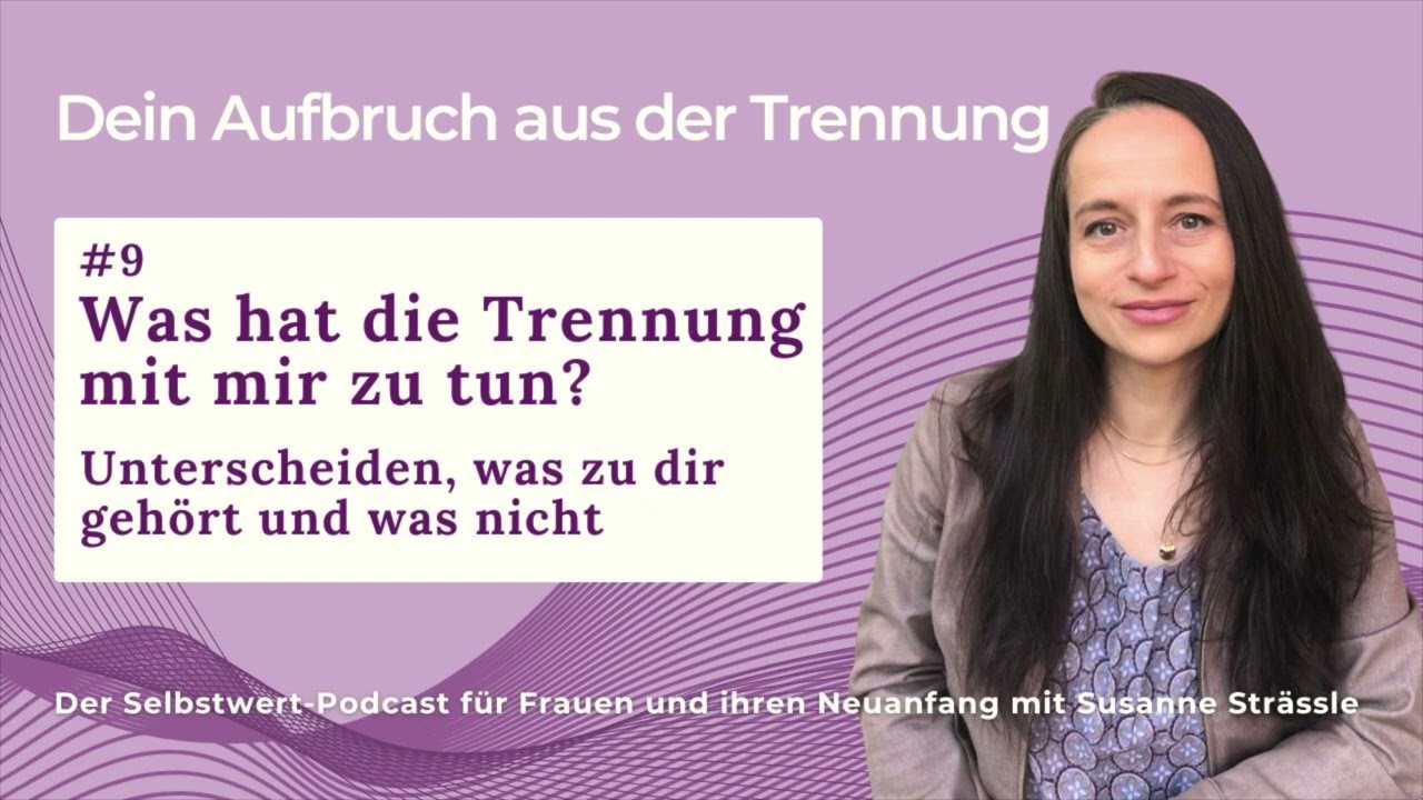 #09 Was hat die Trennung mit mir zu tun? Unterscheiden, was zu dir gehört und was nicht