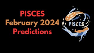 Pisces February 2024 Predictions
