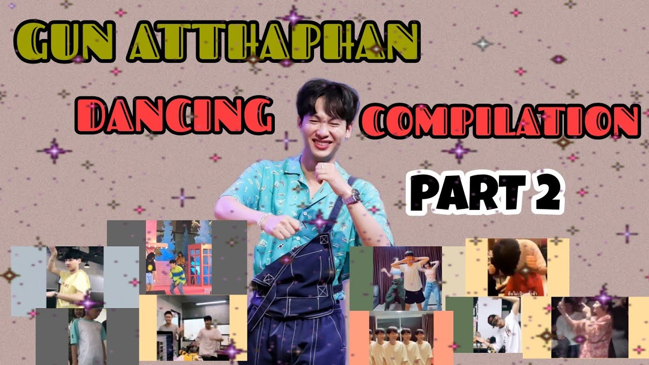 Gun Atthaphan Dancing Compilation [ PART 2 ]  #อรรถพันธ์พูลสวัสดิ์