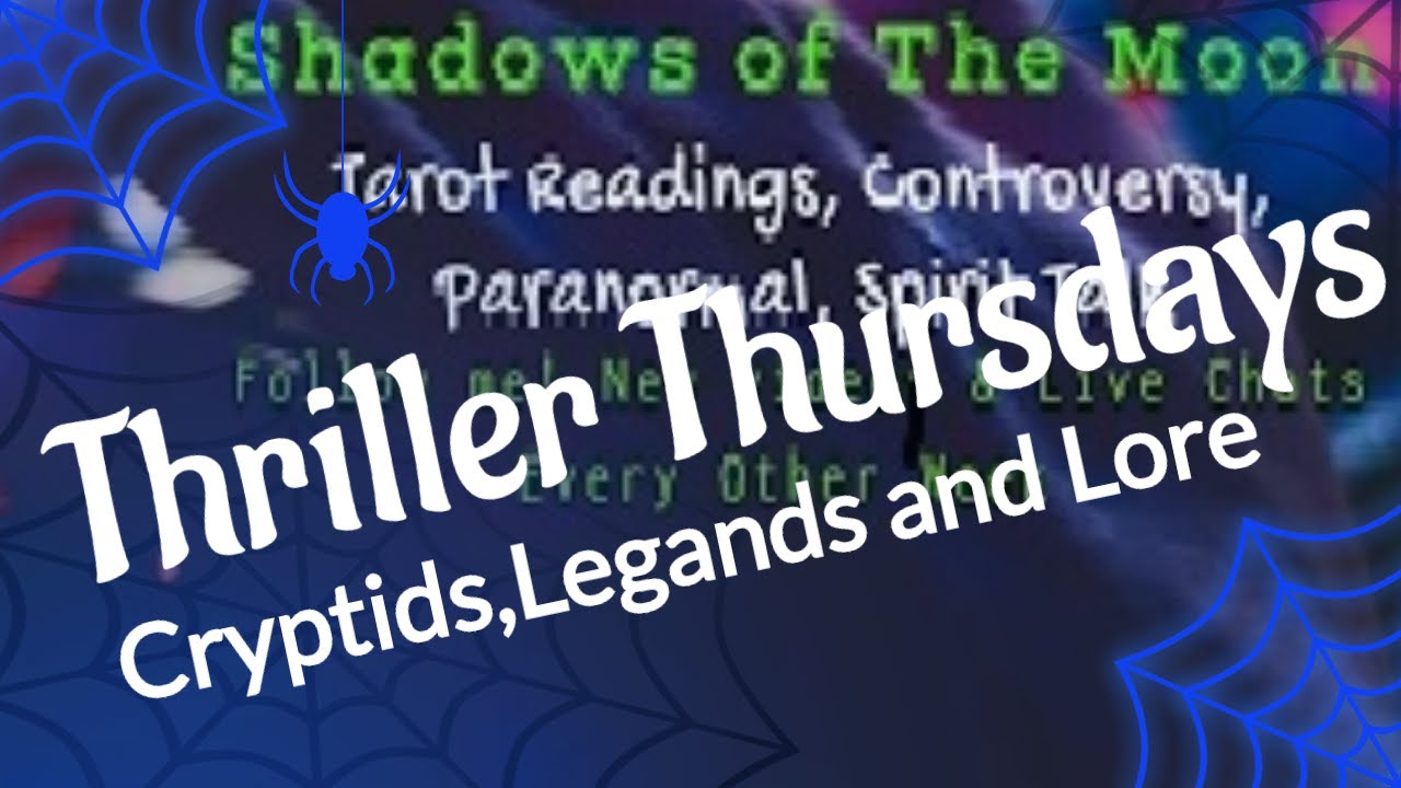 Thursdays show  Thriller Thursdays,Cryptids,Legends and Lore