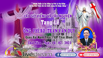 Giáo Xứ Nam Thái - Các Giờ Viếng và Cầu Nguyện  l Lễ Tang Ông Phêrô Trần Văn Duy Tại Gia Tang .