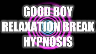 Good Boy Relaxation Break Hypnosis