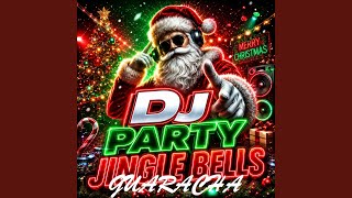 DJ PARTY JINGLE BELLS (Guaracha)