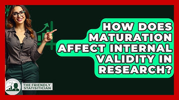 How Does Maturation Affect Internal Validity In Research? - The Friendly Statistician