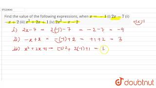 Find the value of the following expressions, whenx=-1(i)2x-7 (ii)-x+2 (iii)x^2+2x+1 (iv)2x^2-x-2... screenshot 5