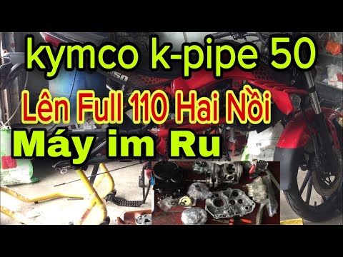 Video Xe Kymco K-pipe 50cc Lên Full 110 Hai Nồi Máy im Ru - youtube
