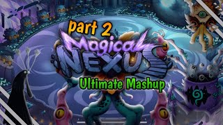 Magical Nexus Ultimate Mashup Part 2 - My Singing Monsters