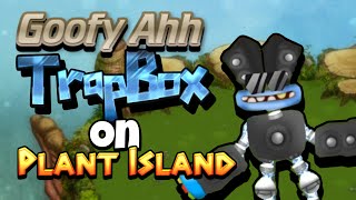 GOOFY AHH TRAPBOX ON PLANT ISLAND!!! (fan-made) (animated)