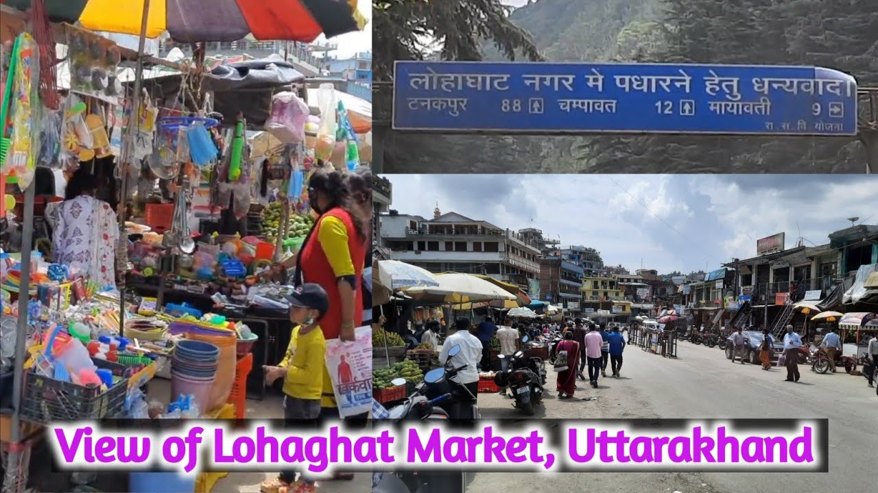 Lohaghat Market, Lohaghat Uttarakhand, road view of lohaghat market ...