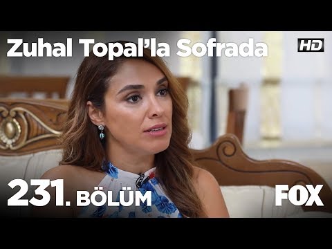 Zuhal Topal'la Sofrada 231. Bölüm