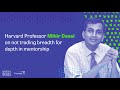 Don't trade breadth for depth in mentorship (with Harvard Professor Mihir Deasi)