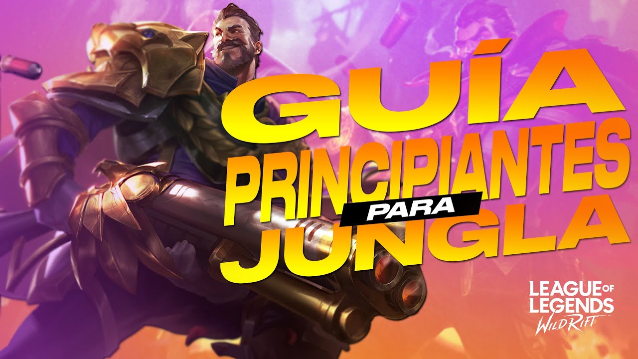 Guia Basica JUNGLA League of Legends Wild Rift En Español 2022 ¿Como ser un buen JUNGLA?
