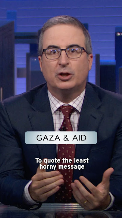 Gaza & Aid #lastweektonight