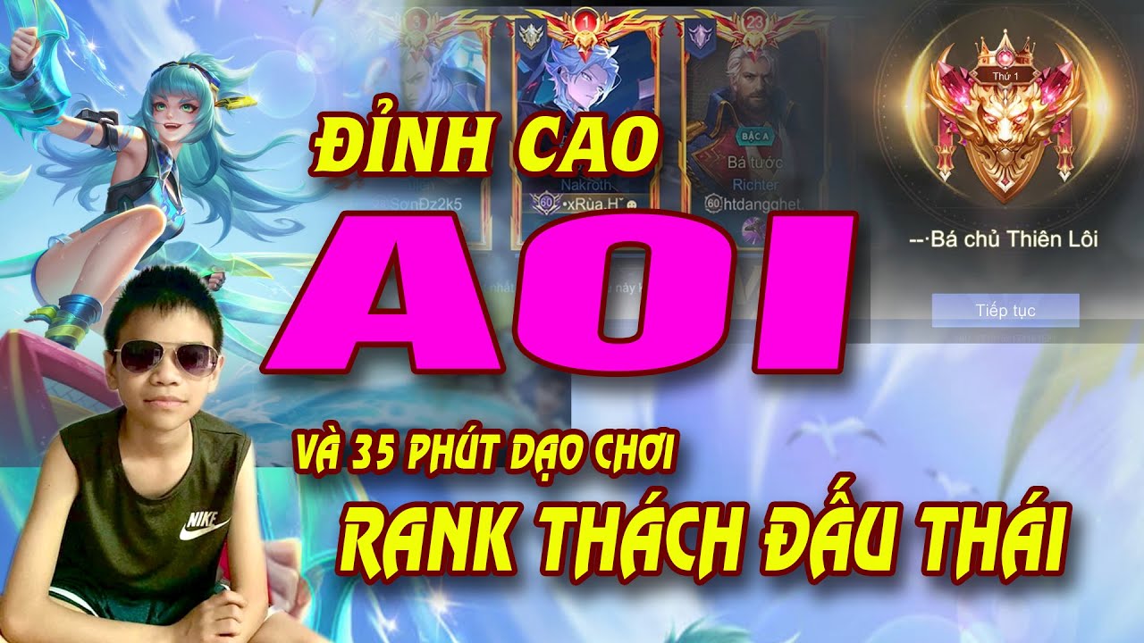 Sức Mạnh Của AOI Và 35 Phút Quẩy Cực Cháy Trên Rank Thách Đấu Thái!