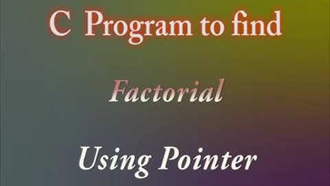 C Program to find the Factorial using Pointer