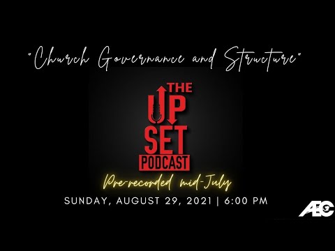 The Up-set Podcast: "Church Governance and Structure"