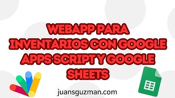 Manejo de Inventarios con un webapp construido con Google Sheets y Google Apps Script