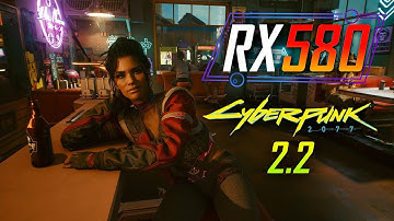 Cyberpunk 2077 2.2 Update - RX 580 Re-test + Best Settings