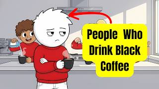 Psychology of People Who Drink Black Coffee Every Morning