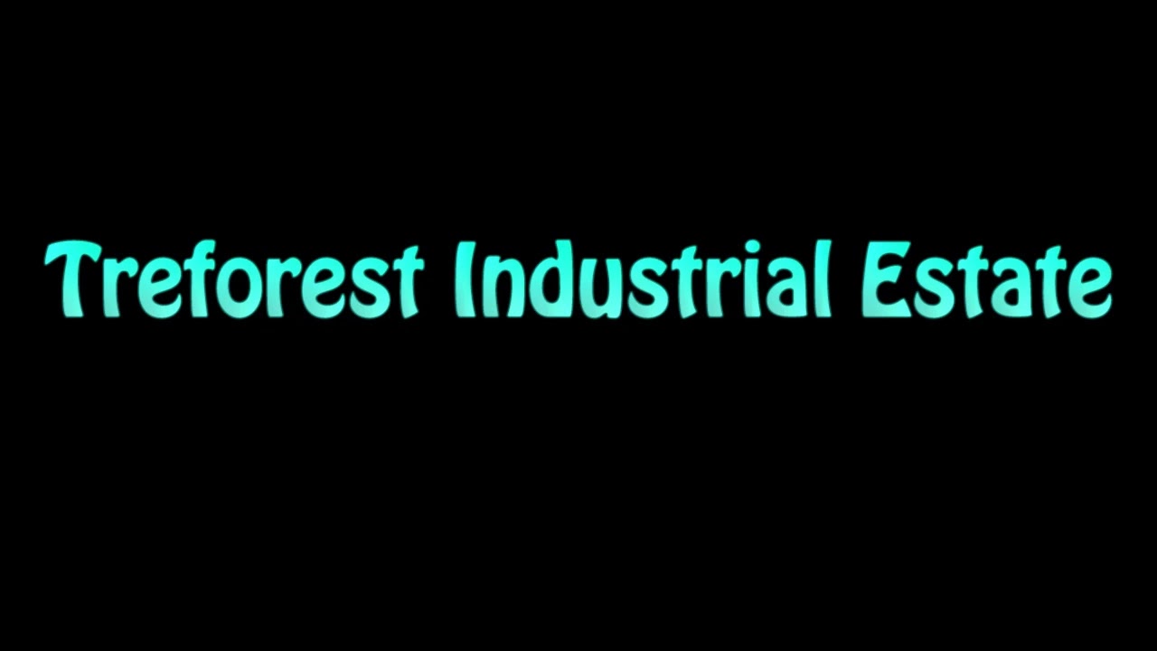Learn How To Pronounce Treforest Industrial Estate