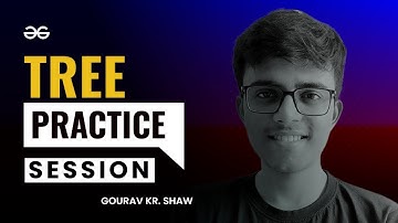 Practice Session on Trees | Interview Preparation for Graph and Tree | GeeksforGeeks Practice