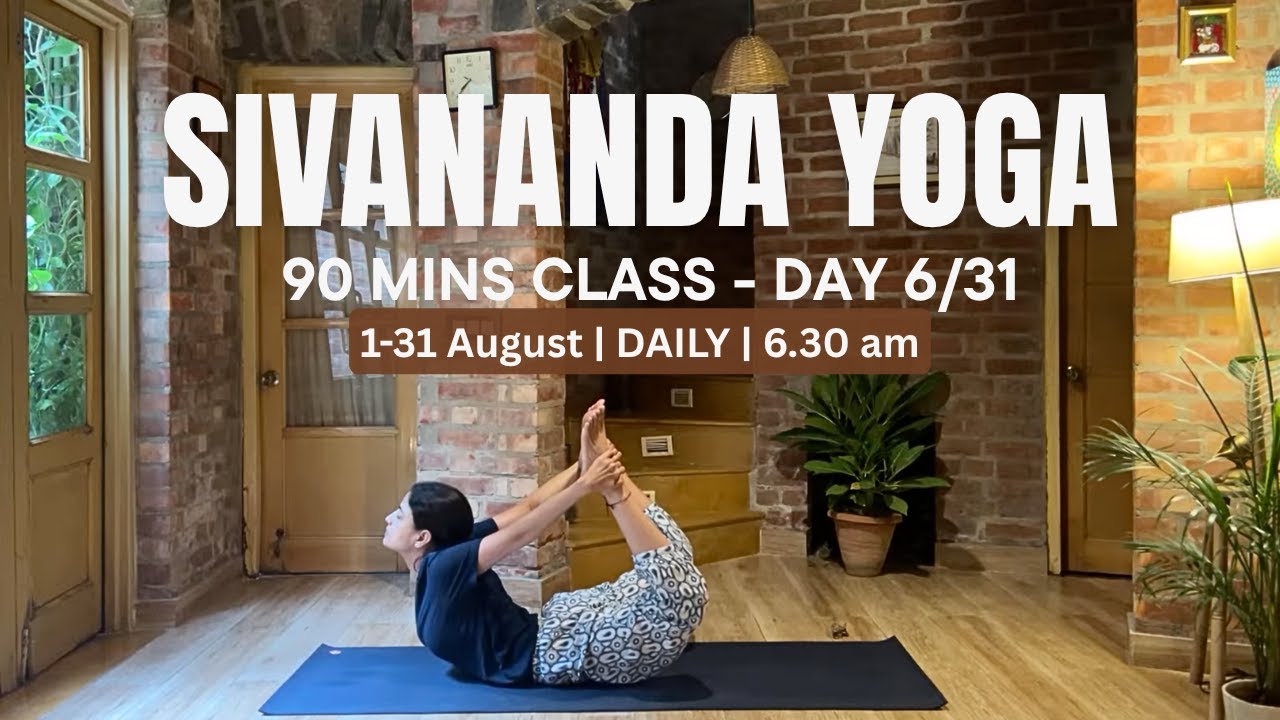 Sivananda Yoga Live Class - 90 mins - 6/31