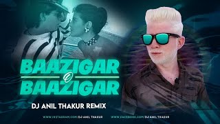 Baazigar O Baazigar (Remix) Dj Anil Thakur Shahrukh Khan | Kajol | Baazigar Mix 2K23