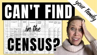 Find Family in Census (EVEN THOSE ELUSIVE ONES!)