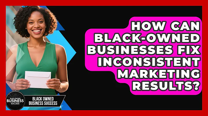 How Can Black-owned Businesses Fix Inconsistent Marketing Results? - Black Owned Business Success