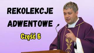 Ks. Piotr Pawlukiewicz - Rekolekcje adwentowe część 6 