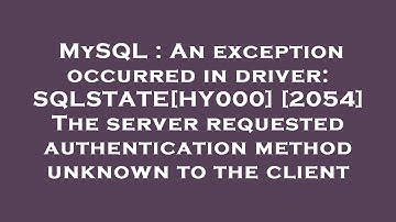 MySQL : An exception occurred in driver: SQLSTATE[HY000] [2054] The server requested authentication