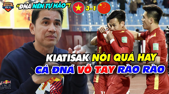 Đến Hôm Nay, HLV Kiatisak Nói Về Chiến Thắng Của BĐVN 2 Ngày Đầu Năm, cả ĐNÁ VỖ TAY RÀO RÀO!