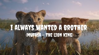 I always wanted a brother (lyrics) | Mufasa - The lion king