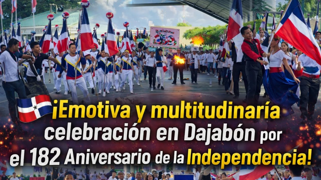 🇩🇴 ¡Emotiva y multitudinaria celebración en Dajabón por el 182 Aniversario de la Independencia!