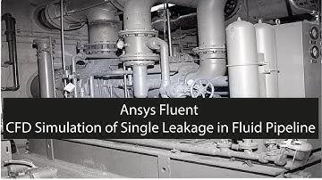 Ansys Fluent: CFD Simulation of Single Leakage in Fluid Pipeline