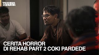 (PART 2) BELIEF COKI PARDEDE TERHADAP PENGALAMAN HORROR-NYA | TRAUMA EPS. 26