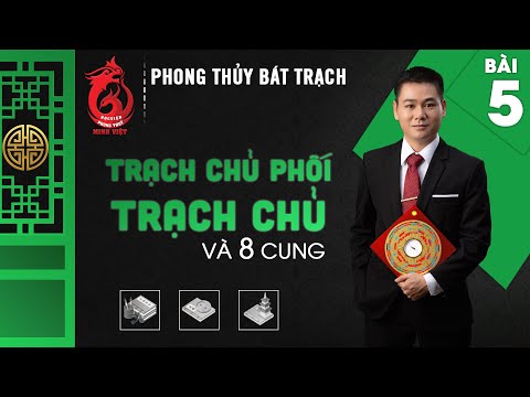 Video Phong Thủy Bát Trạch - Bài 5 Trạch Chủ Phối Trạch Chủ... - youtube