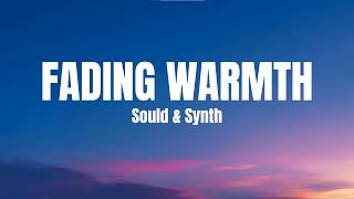 Sould & Synth - Fading warmth (Lyrics)