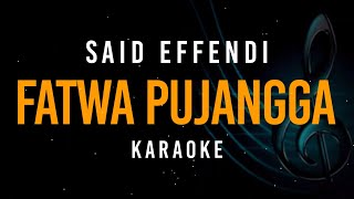 Fatwa Pujangga  Said Effendi  Karaoke