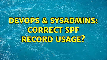 DevOps & SysAdmins: Correct SPF Record Usage? (2 Solutions!!)