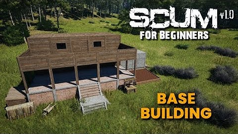 BASE BUILDING!! - SCUM for Beginners