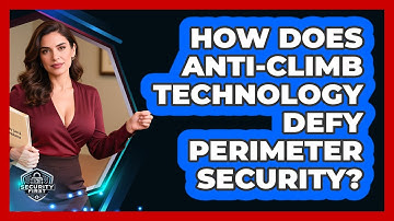 How Does Anti-climb Technology Defy Perimeter Security? - SecurityFirstCorp.com