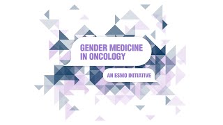 Gender Medicine In Oncology - An Esmo Initiative