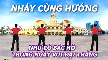 Nhảy cùng hướng - Như có Bác Hồ trong ngày vui đại thắng - Tôi yêu dân vũ