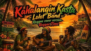 Download lagu Kahalangin Kasta - Lolot Band REGGAE SLOW AND FLOW COVER | Reggae bali