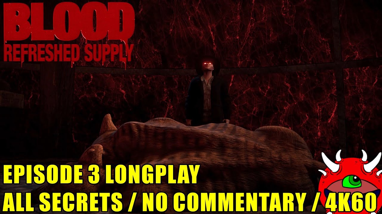 Blood Refreshed Supply Longplay - Episode 3 - 100% Secrets