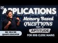 APPLICATIONS | PART III | MEMEORY BASED QUESTIONS | RRB CLERK | BY MR. VELU SIR #mains #rrb #exam