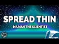 Mariah the Scientist - Spread Thin (Lyrics)